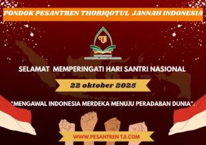 MEMPERINGATI HARI SANTRI NASIONAL PONDOK PESANTREN THORIQOTUL JANNAH INDONESIA 22 OKTOBER 2025