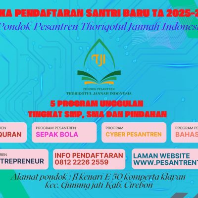 Telah Dibuka Pendaftaran Santri Baru TA 2025-2026 dengan 5 Program Unggulan Baru Pondok Pesantren Thoriqotul Jannah Indonesia